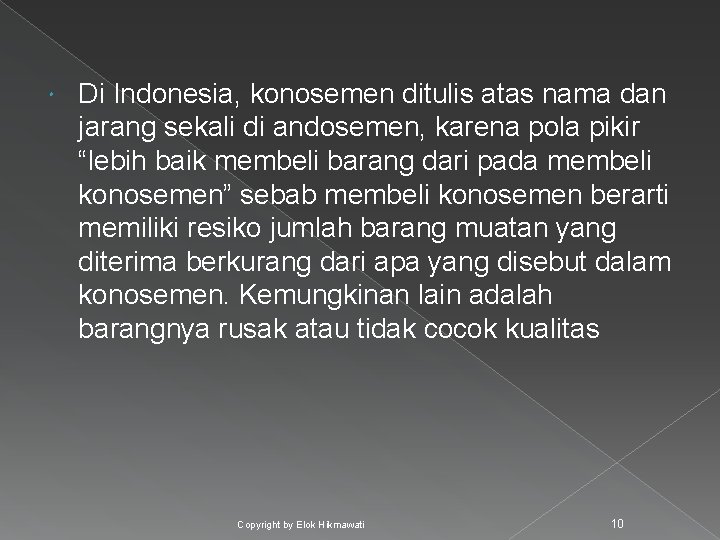  Di Indonesia, konosemen ditulis atas nama dan jarang sekali di andosemen, karena pola