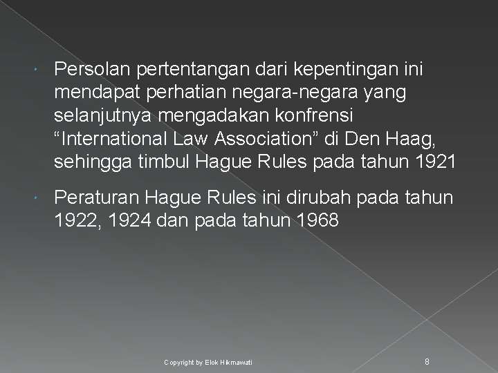  Persolan pertentangan dari kepentingan ini mendapat perhatian negara-negara yang selanjutnya mengadakan konfrensi “International