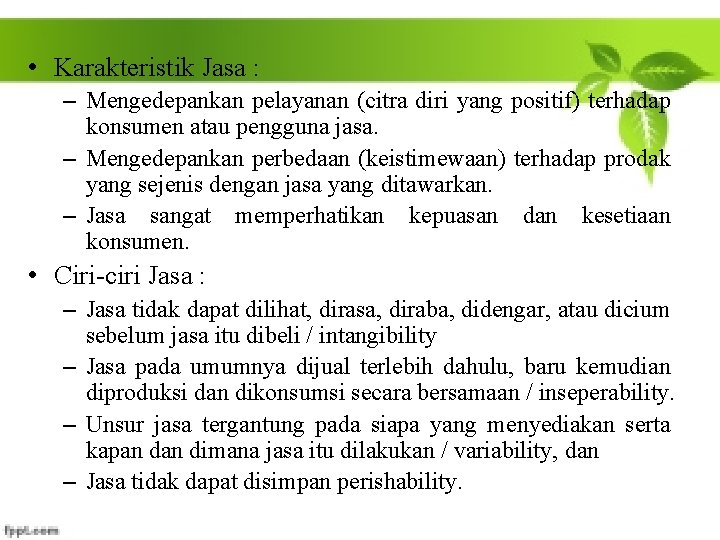  • Karakteristik Jasa : – Mengedepankan pelayanan (citra diri yang positif) terhadap konsumen