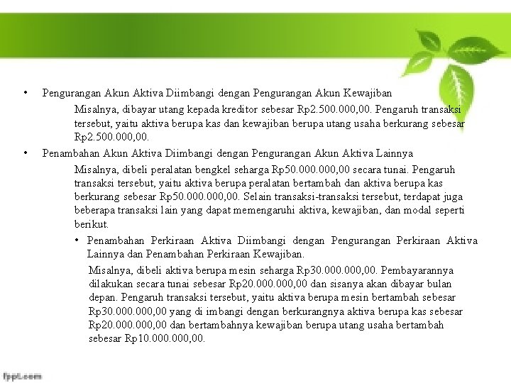  • • Pengurangan Akun Aktiva Diimbangi dengan Pengurangan Akun Kewajiban Misalnya, dibayar utang