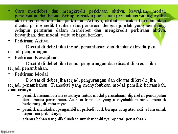  • Cara mendebet dan mengkredit perkiraan aktiva, kewajian, modal, pendapatan, dan beban. Setiap