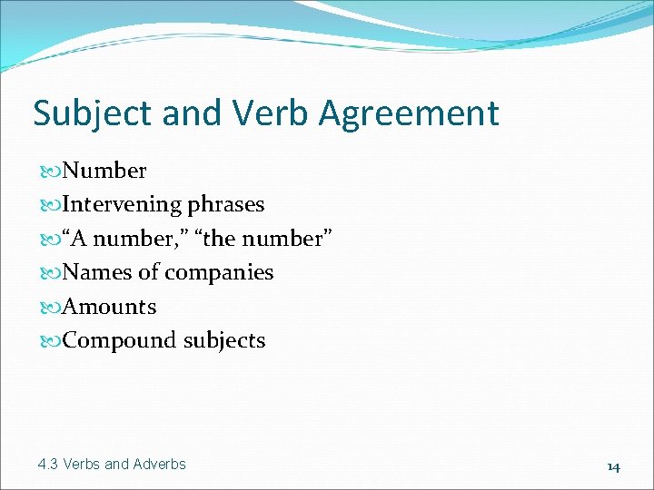Subject and Verb Agreement Number Intervening phrases “A number, ” “the number” Names of