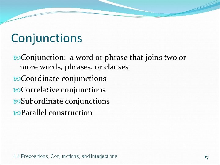 Conjunctions Conjunction: a word or phrase that joins two or more words, phrases, or