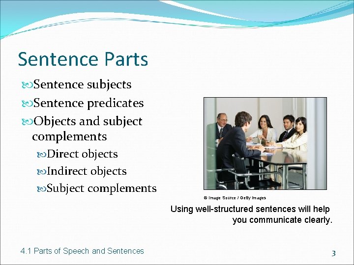 Sentence Parts Sentence subjects Sentence predicates Objects and subject complements Direct objects Indirect objects