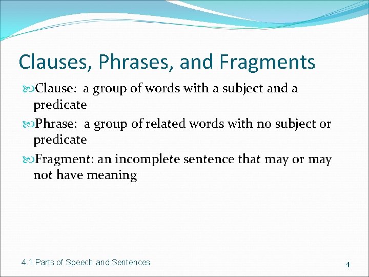 Clauses, Phrases, and Fragments Clause: a group of words with a subject and a