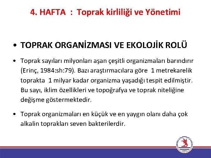 4. HAFTA : Toprak kirliliği ve Yönetimi • TOPRAK ORGANİZMASI VE EKOLOJİK ROLÜ •