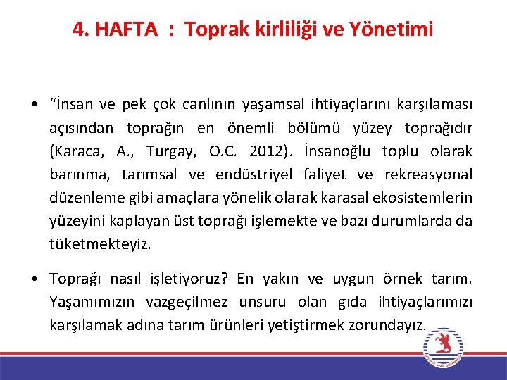 4. HAFTA : Toprak kirliliği ve Yönetimi • “İnsan ve pek çok canlının yaşamsal