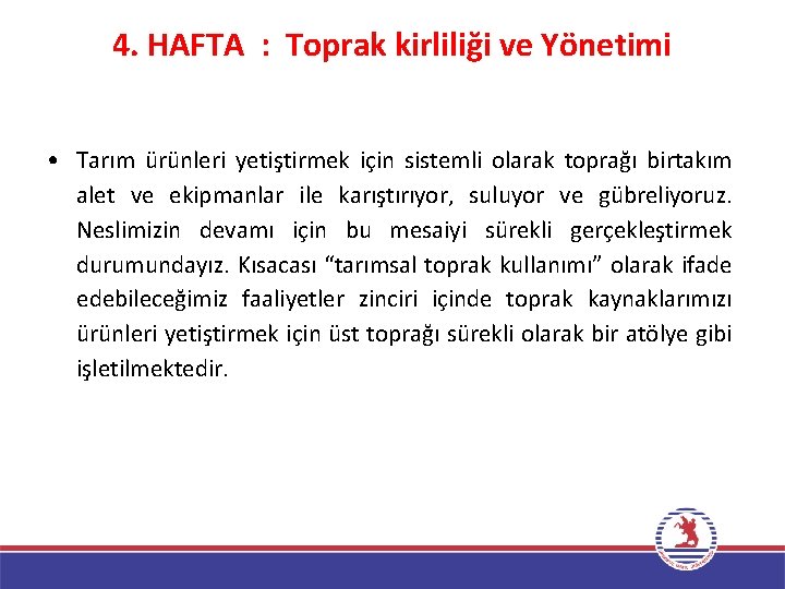 4. HAFTA : Toprak kirliliği ve Yönetimi • Tarım ürünleri yetiştirmek için sistemli olarak