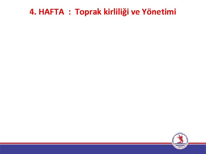 4. HAFTA : Toprak kirliliği ve Yönetimi 