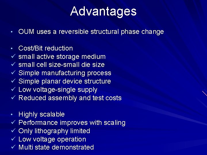 Advantages • OUM uses a reversible structural phase change • ü ü ü Cost/Bit