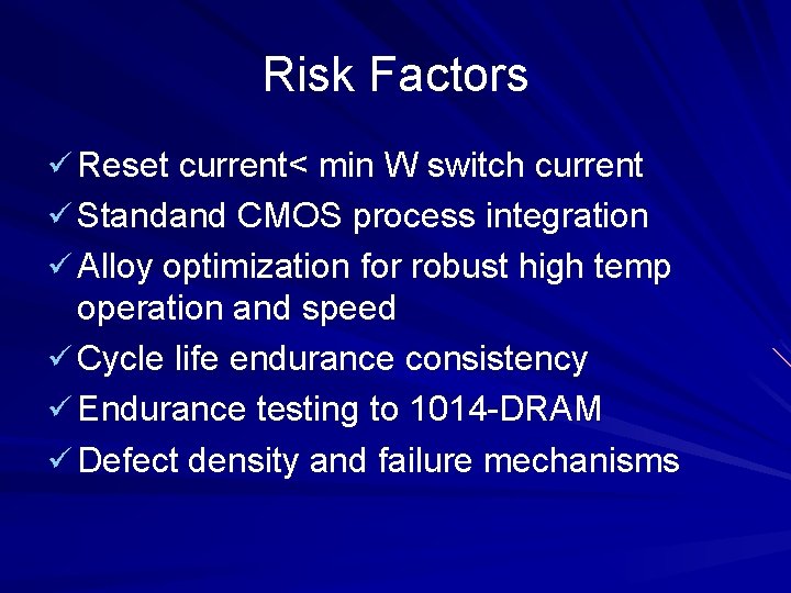Risk Factors ü Reset current< min W switch current ü Standand CMOS process integration