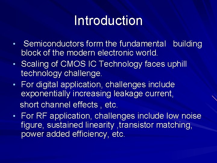 Introduction • Semiconductors form the fundamental building block of the modern electronic world. •