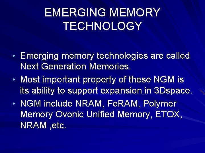 EMERGING MEMORY TECHNOLOGY • Emerging memory technologies are called • • Next Generation Memories.