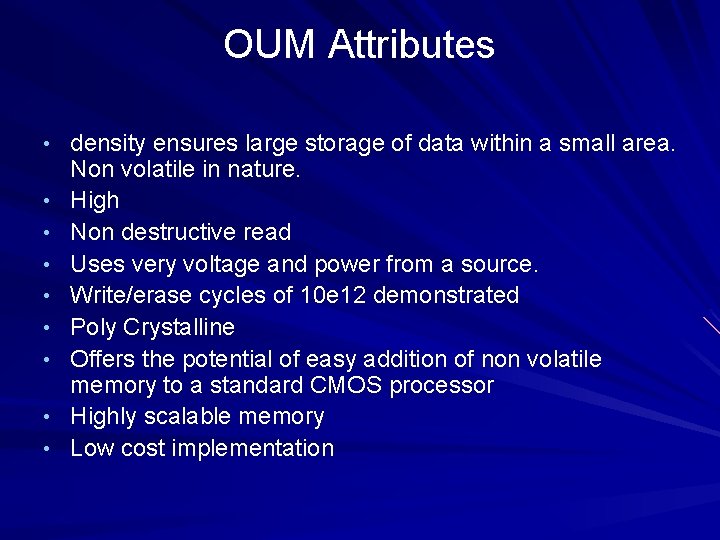 OUM Attributes • density ensures large storage of data within a small area. •