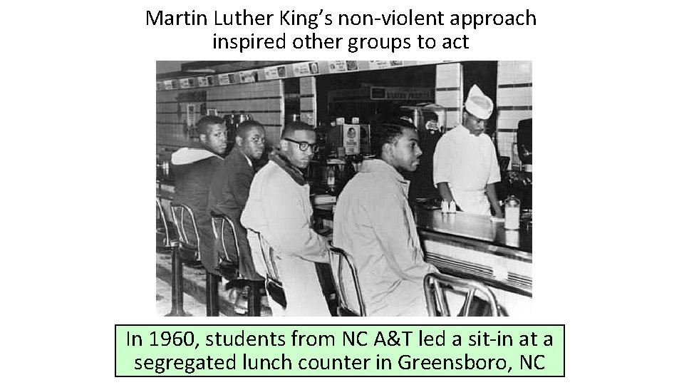 Martin Luther King’s non-violent approach inspired other groups to act In 1960, students from