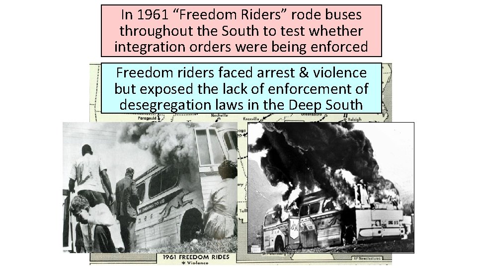 In 1961 “Freedom Riders” rode buses throughout the South to test whether integration orders