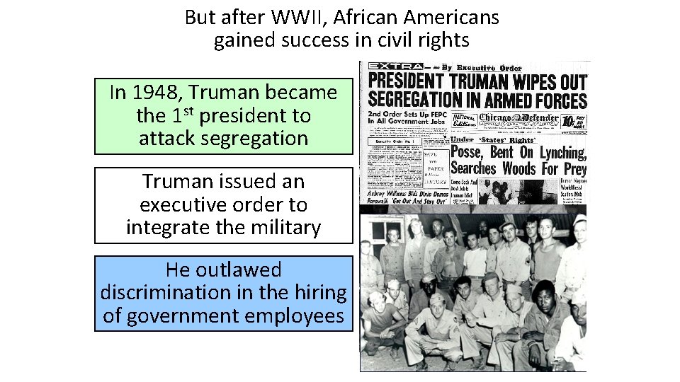 But after WWII, African Americans gained success in civil rights In 1948, Truman became