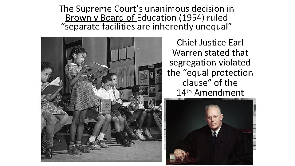 The Supreme Court’s unanimous decision in Brown v Board of Education (1954) ruled “separate