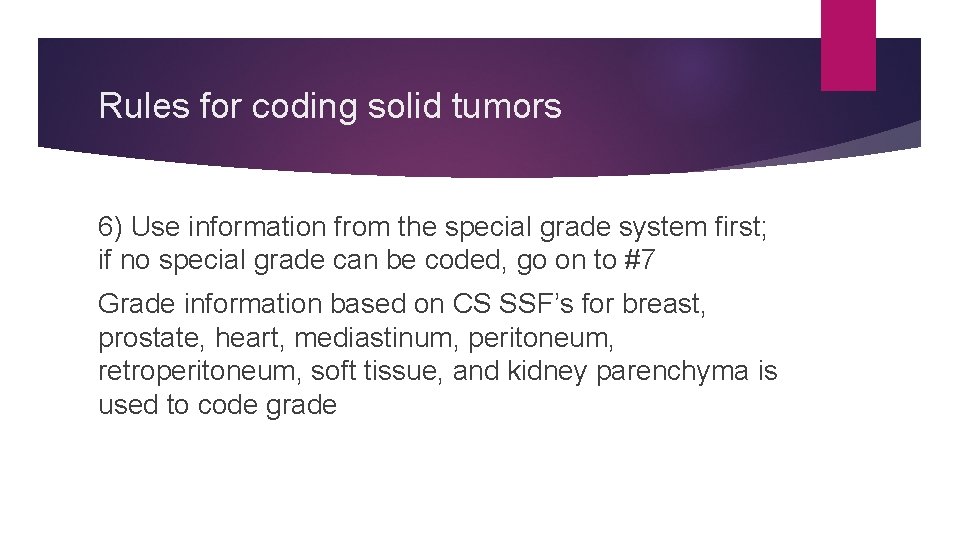 Rules for coding solid tumors 6) Use information from the special grade system first;