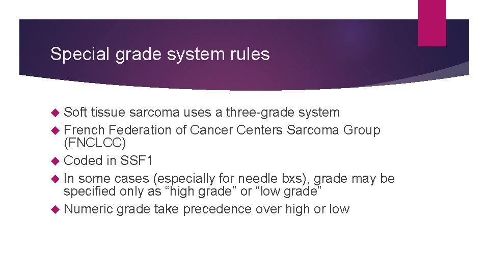 Special grade system rules Soft tissue sarcoma uses a three-grade system French Federation of