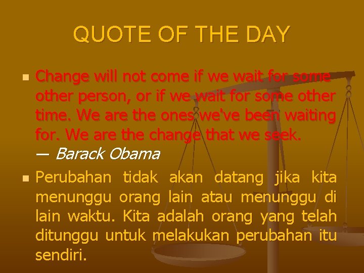 QUOTE OF THE DAY n n Change will not come if we wait for