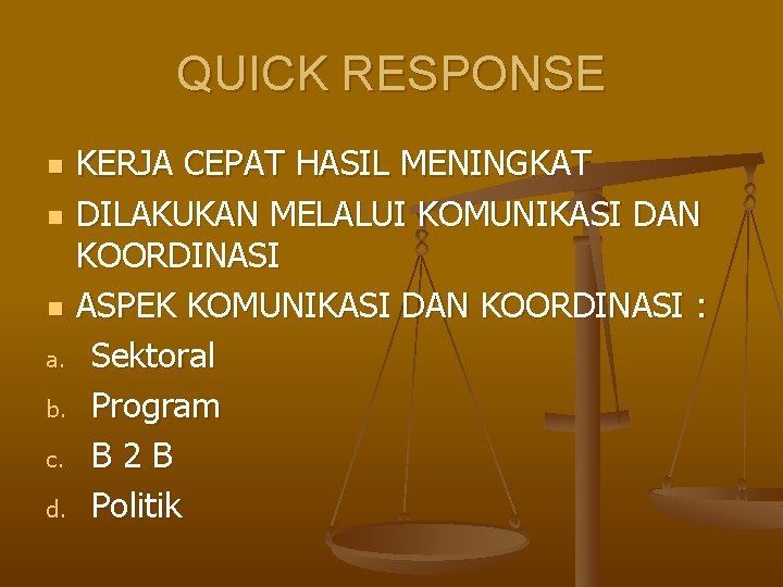 QUICK RESPONSE KERJA CEPAT HASIL MENINGKAT n DILAKUKAN MELALUI KOMUNIKASI DAN KOORDINASI n ASPEK