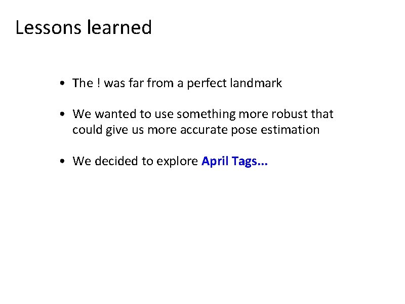 Lessons learned • The ! was far from a perfect landmark • We wanted