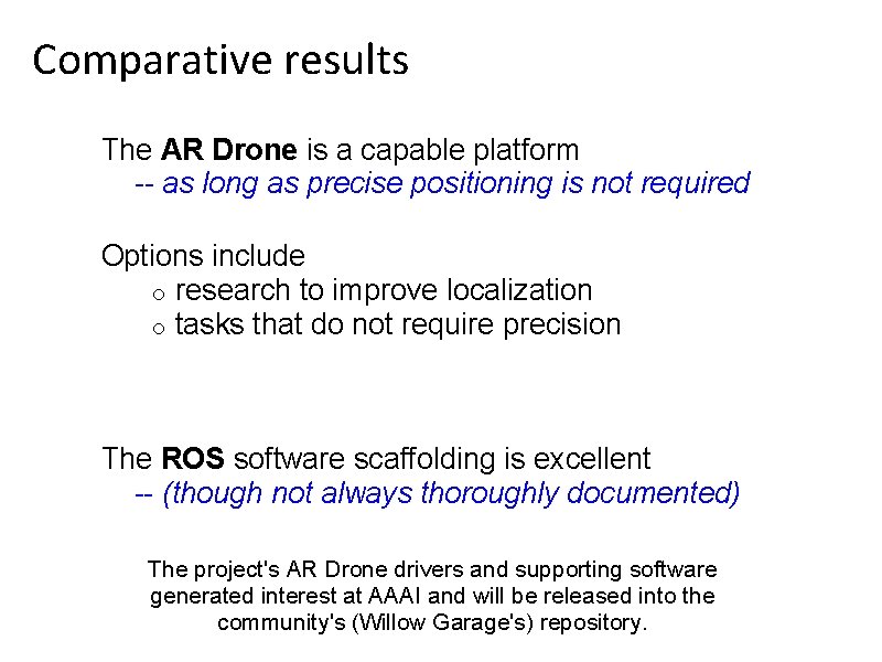 Comparative results The AR Drone is a capable platform -- as long as precise