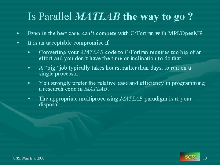 Is Parallel MATLAB the way to go ? • • Even in the best