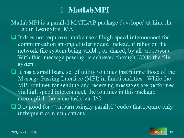 1 Matlab. MPI is a parallel MATLAB package developed at Lincoln Lab in Lexington,