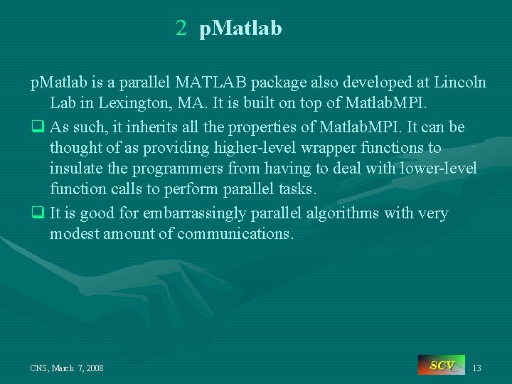 2 p. Matlab is a parallel MATLAB package also developed at Lincoln Lab in