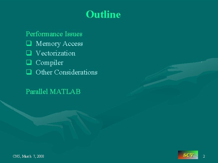Outline Performance Issues q Memory Access q Vectorization q Compiler q Other Considerations Parallel