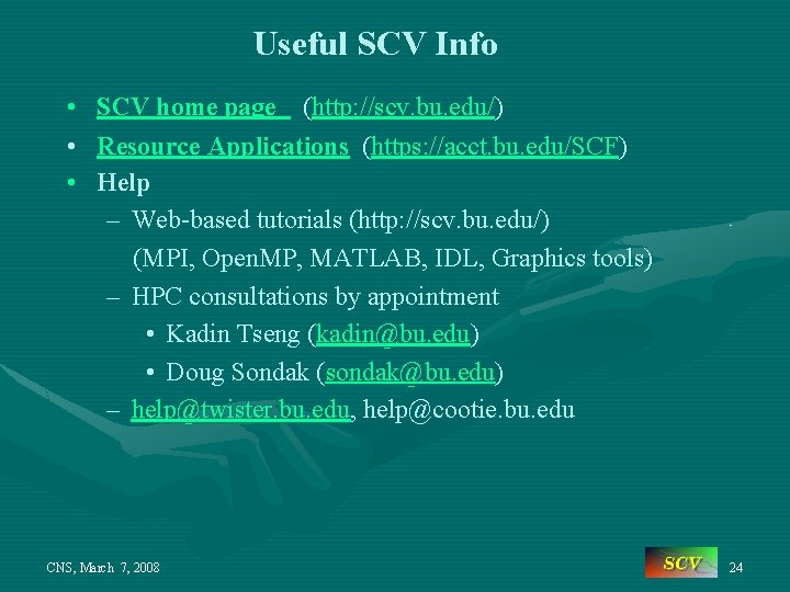 Useful SCV Info • SCV home page (http: //scv. bu. edu/) • Resource Applications