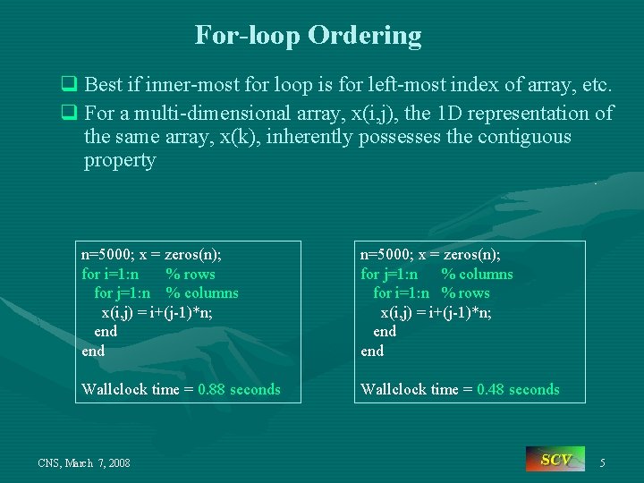 For-loop Ordering q Best if inner-most for loop is for left-most index of array,
