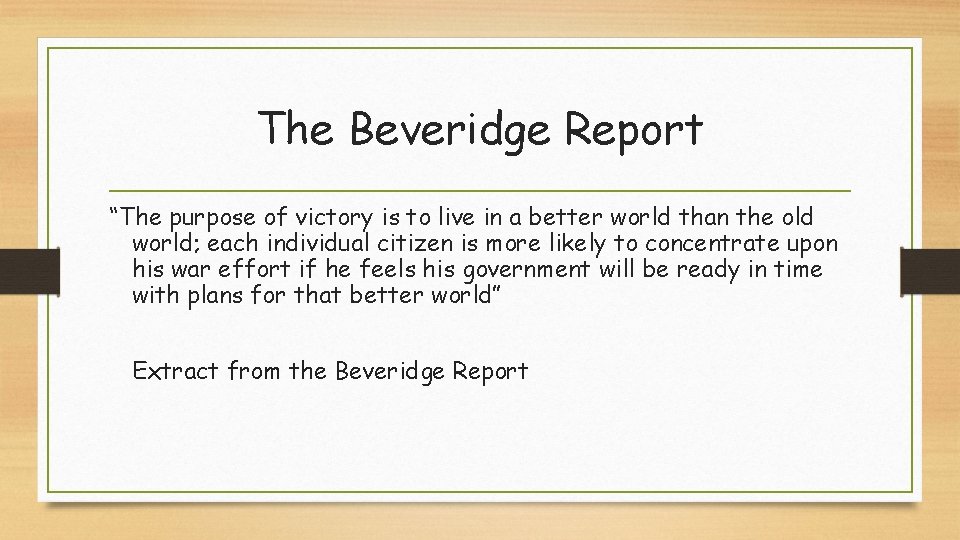 The Beveridge Report “The purpose of victory is to live in a better world