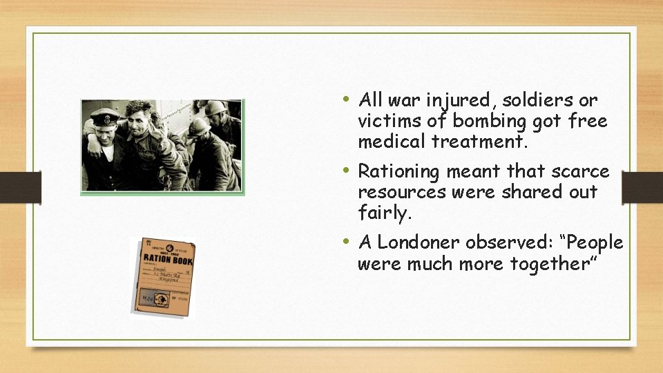  • All war injured, soldiers or victims of bombing got free medical treatment.