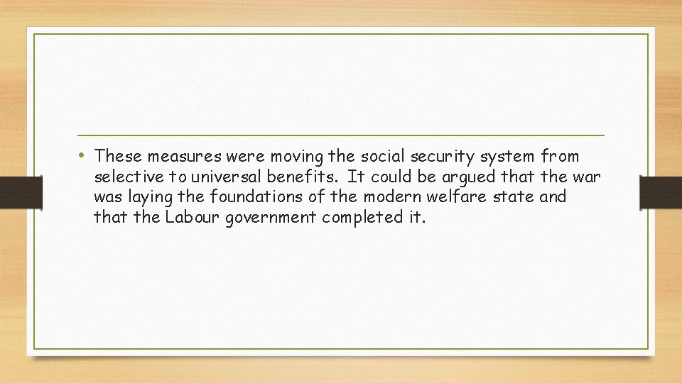 • These measures were moving the social security system from selective to universal