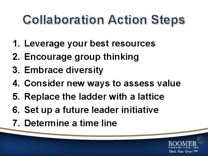 Collaboration Action Steps 1. 2. 3. 4. 5. 6. 7. Leverage your best resources
