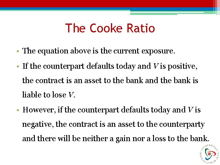 The Cooke Ratio • The equation above is the current exposure. • If the