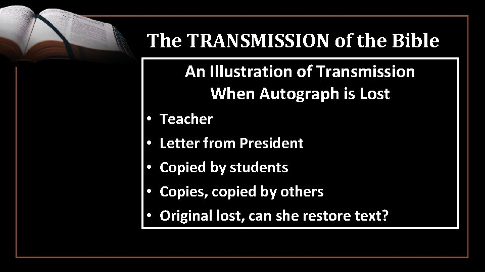 The TRANSMISSION of the Bible An Illustration of Transmission When Autograph is Lost •