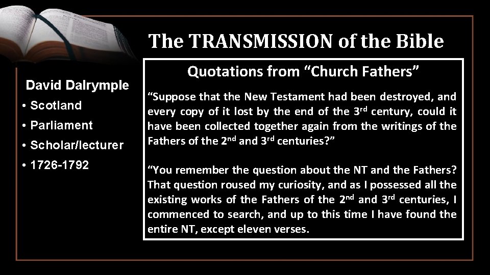 The TRANSMISSION of the Bible David Dalrymple • Scotland • Parliament • Scholar/lecturer •