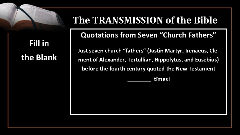 The TRANSMISSION of the Bible Fill in the Blank Quotations from Seven “Church Fathers”