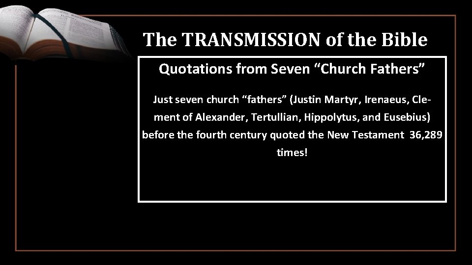 The TRANSMISSION of the Bible Quotations from Seven “Church Fathers” Just seven church “fathers”