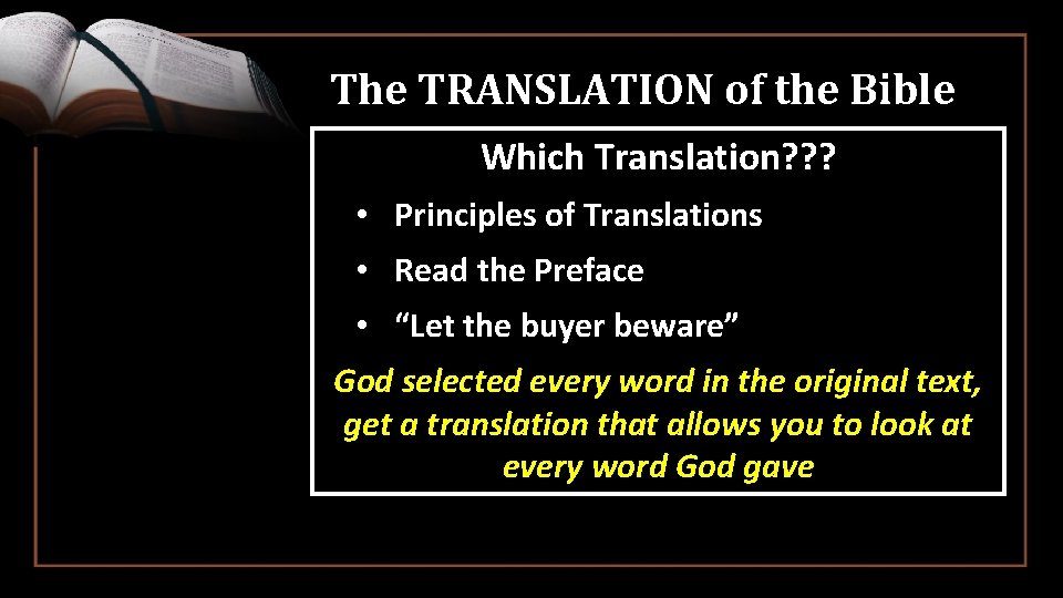 The TRANSLATION of the Bible Which Translation? ? ? • Principles of Translations •