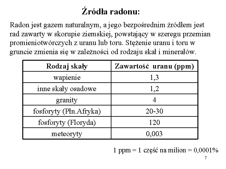 Źródła radonu: Radon jest gazem naturalnym, a jego bezpośrednim źródłem jest rad zawarty w