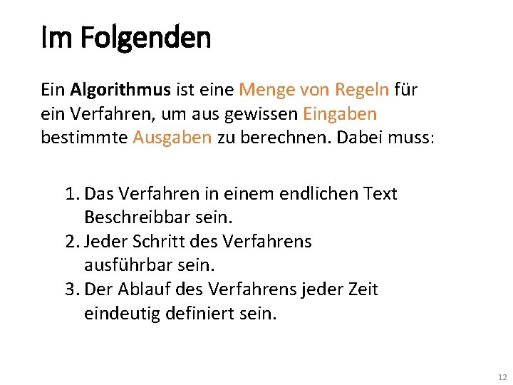 Im Folgenden Ein Algorithmus ist eine Menge von Regeln für ein Verfahren, um aus