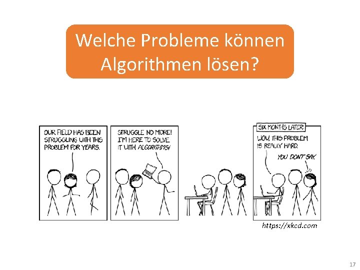 Welche Probleme können Algorithmen lösen? https: //xkcd. com 17 