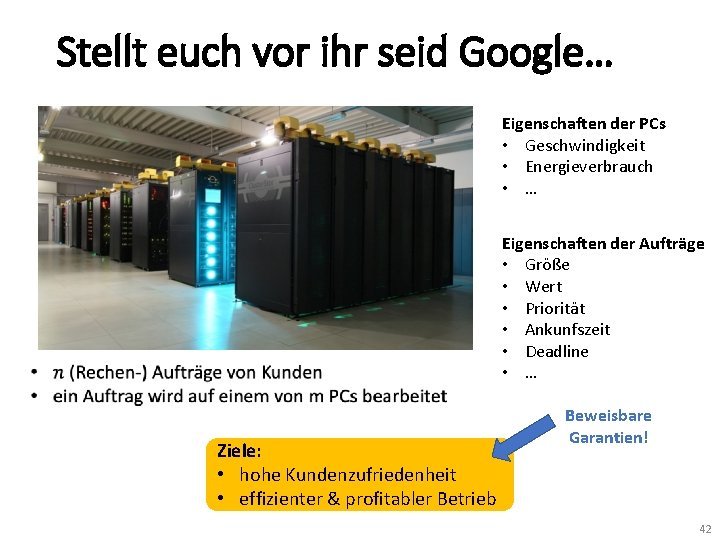 Stellt euch vor ihr seid Google… Eigenschaften der PCs • Geschwindigkeit • Energieverbrauch •