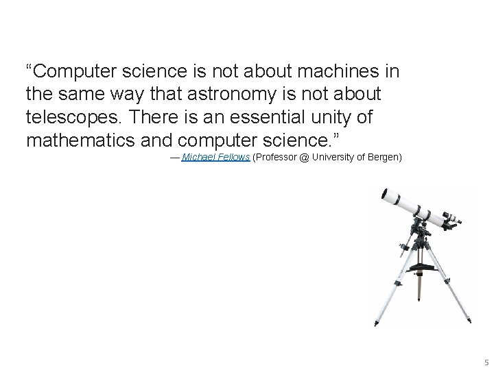 “Computer science is not about machines in the same way that astronomy is not