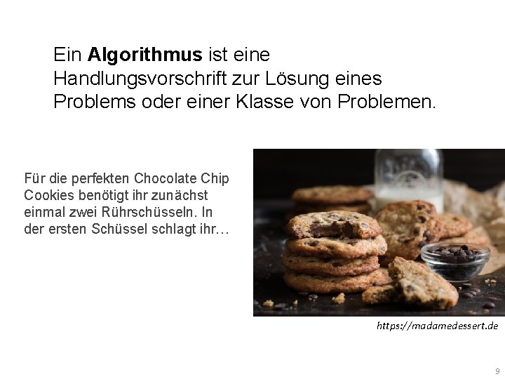 Ein Algorithmus ist eine Handlungsvorschrift zur Lösung eines Problems oder einer Klasse von Problemen.